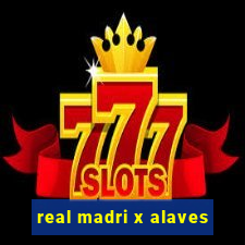 real madri x alaves