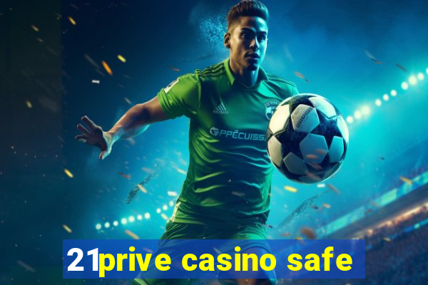 21prive casino safe