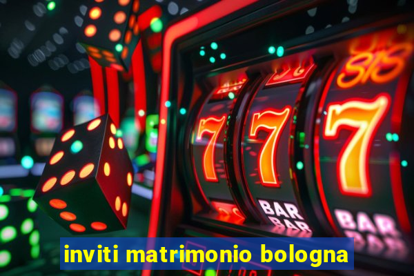 inviti matrimonio bologna