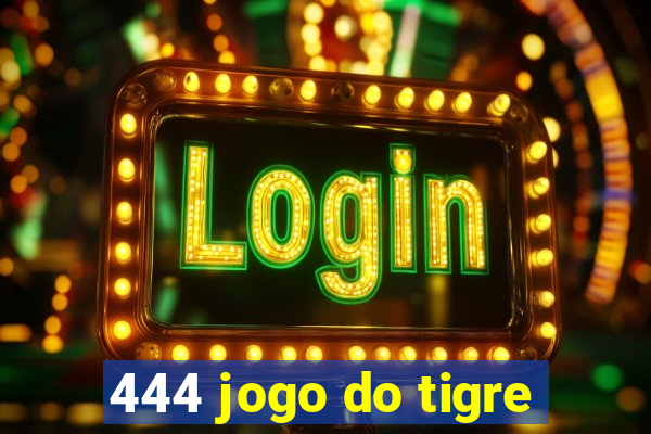 444 jogo do tigre