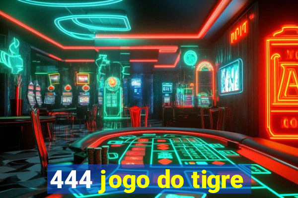 444 jogo do tigre