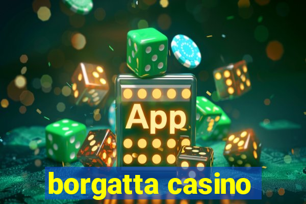 borgatta casino