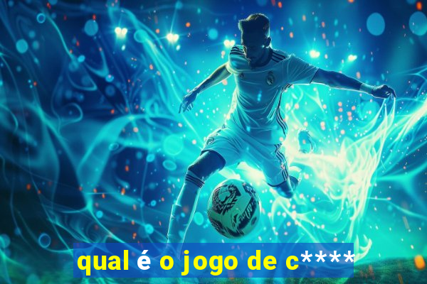 qual é o jogo de c****