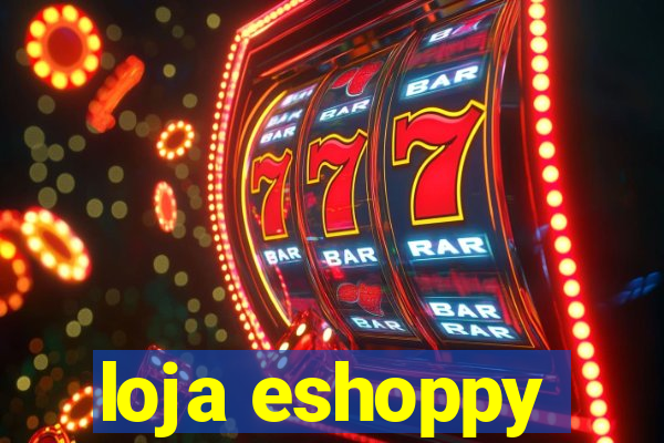 loja eshoppy