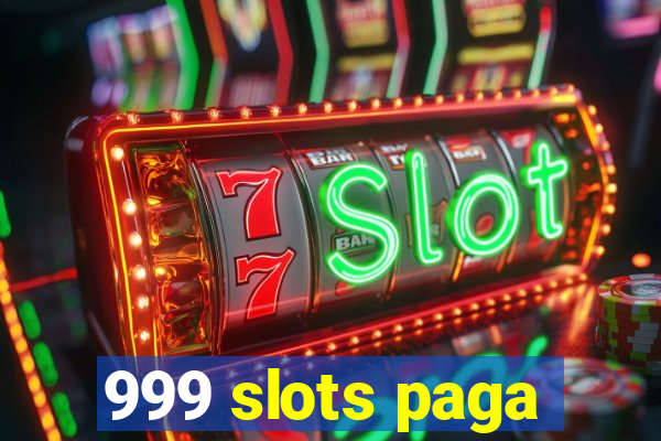 999 slots paga