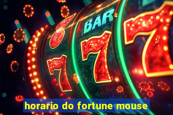 horario do fortune mouse