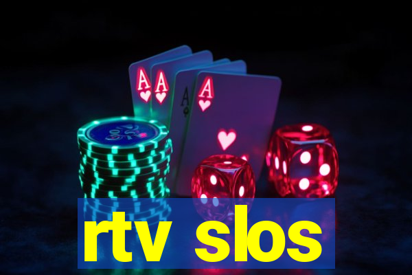 rtv slos