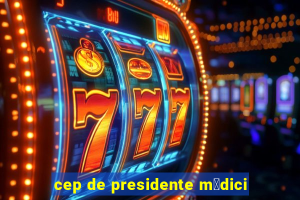 cep de presidente m茅dici