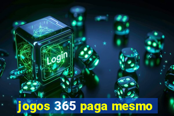 jogos 365 paga mesmo