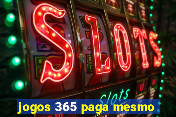 jogos 365 paga mesmo