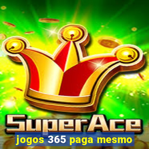 jogos 365 paga mesmo