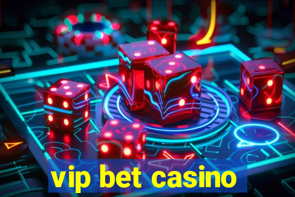 vip bet casino