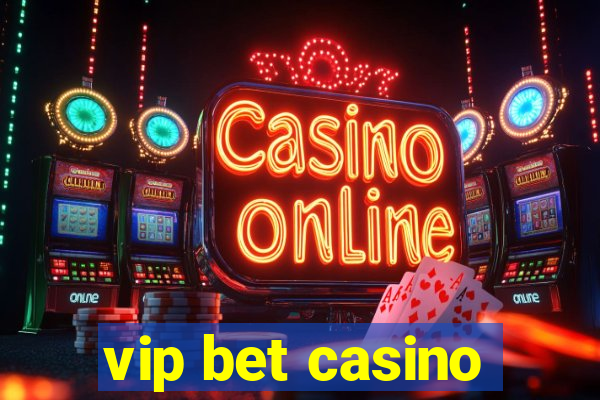 vip bet casino