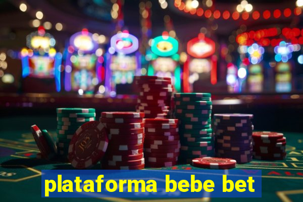 plataforma bebe bet