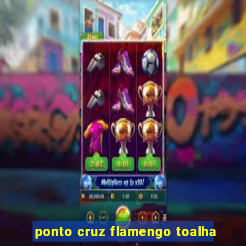 ponto cruz flamengo toalha