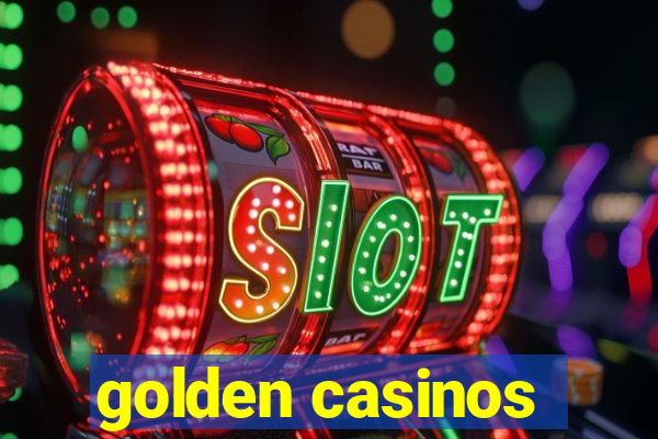 golden casinos