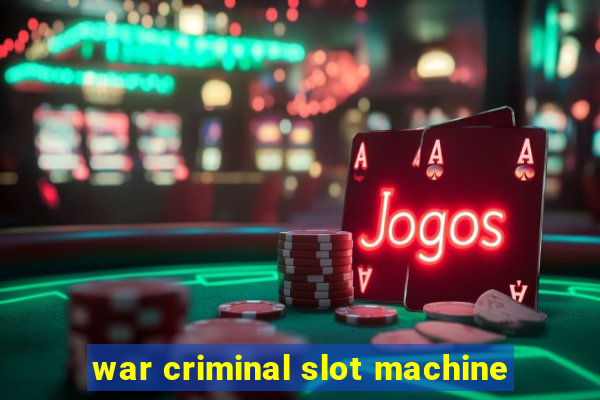 war criminal slot machine