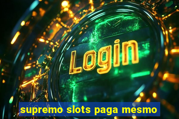 supremo slots paga mesmo