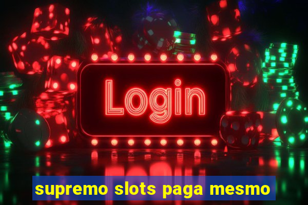 supremo slots paga mesmo