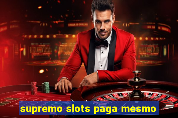 supremo slots paga mesmo