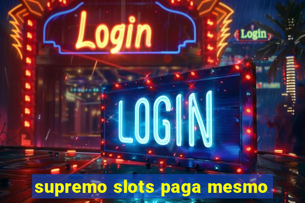 supremo slots paga mesmo