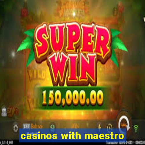 casinos with maestro