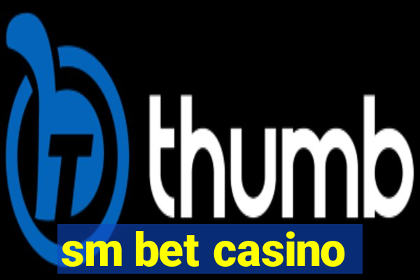 sm bet casino