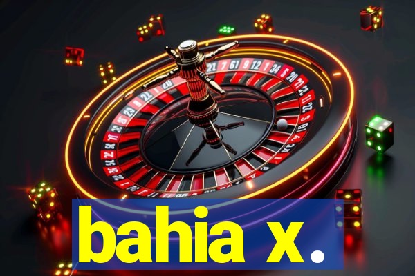 bahia x.