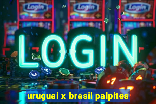 uruguai x brasil palpites