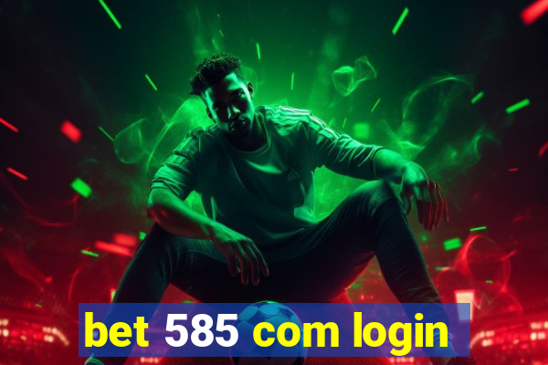 bet 585 com login