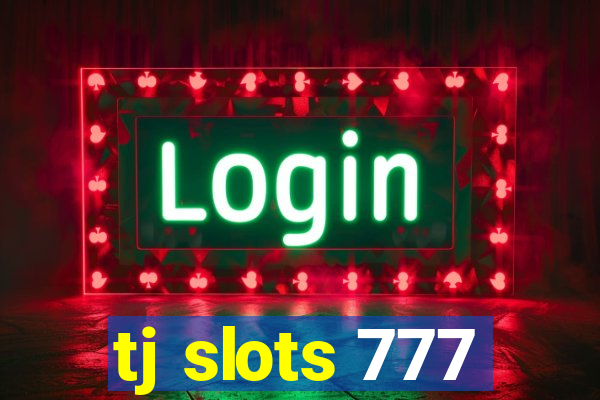 tj slots 777