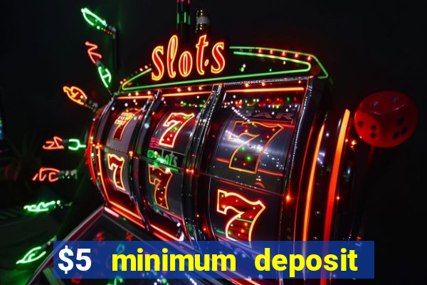 $5 minimum deposit casino nz 2020