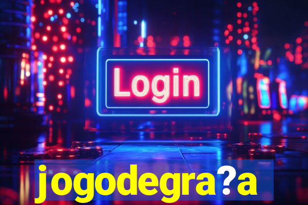 jogodegra?a