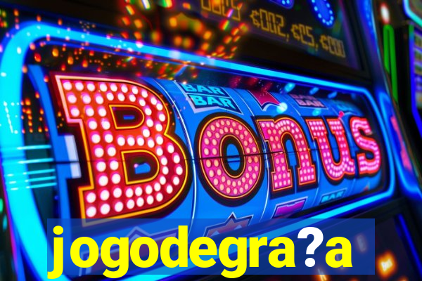 jogodegra?a