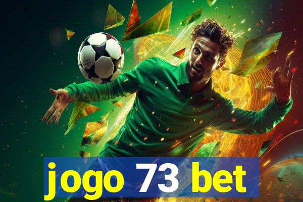 jogo 73 bet