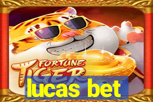 lucas bet