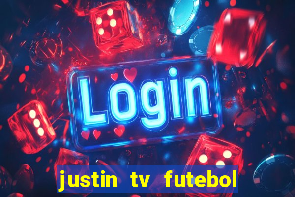 justin tv futebol ao vivo