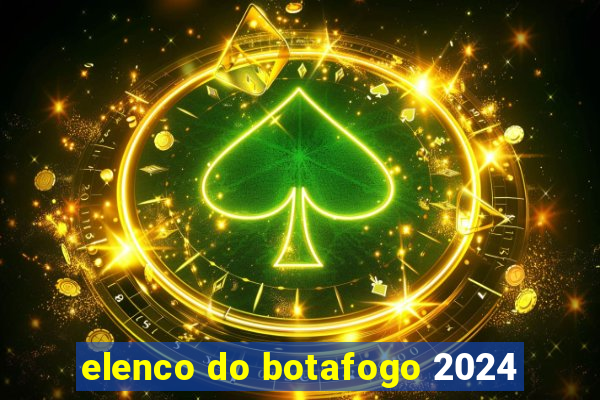 elenco do botafogo 2024