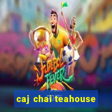 caj chai teahouse