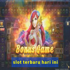 slot terbaru hari ini