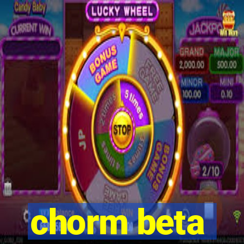 chorm beta