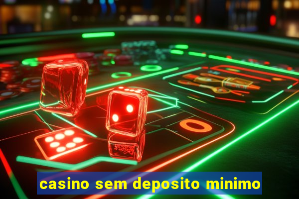 casino sem deposito minimo