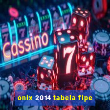 onix 2014 tabela fipe