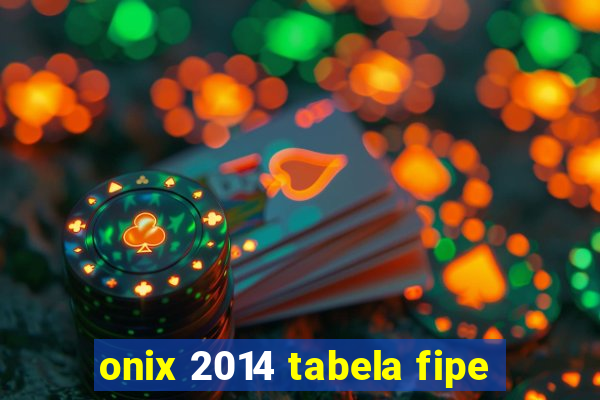 onix 2014 tabela fipe