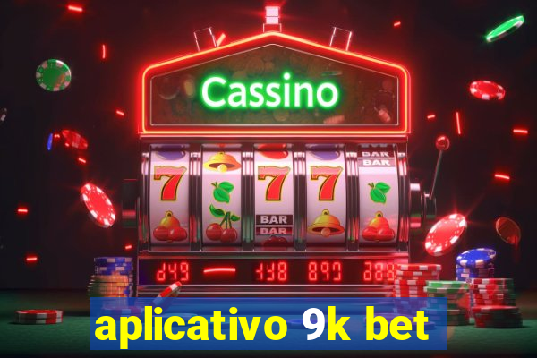 aplicativo 9k bet