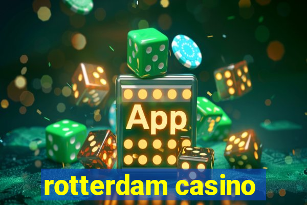 rotterdam casino