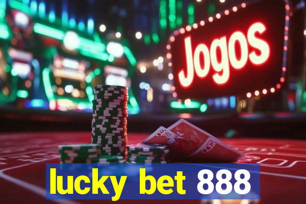 lucky bet 888