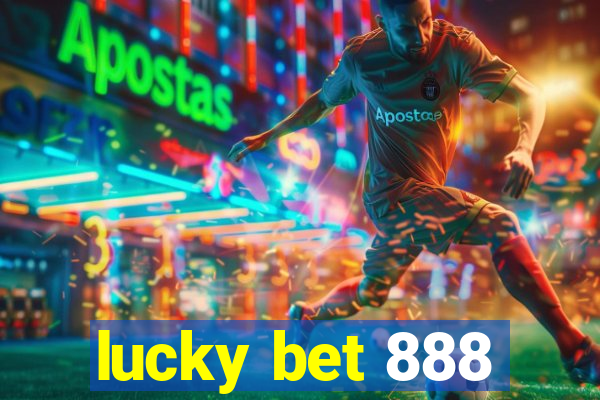 lucky bet 888