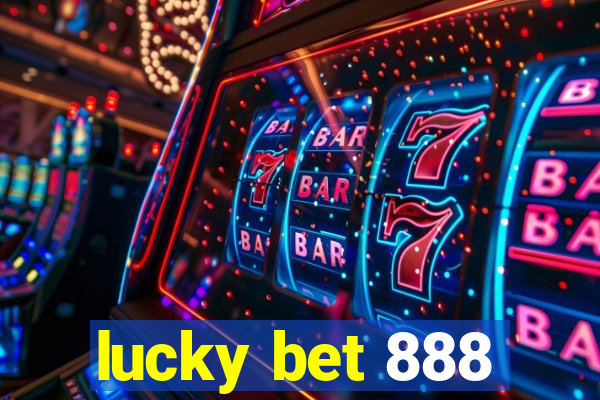 lucky bet 888