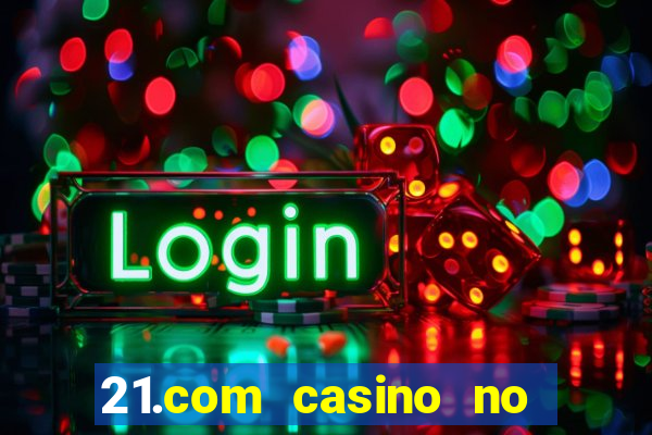 21.com casino no deposit bonus